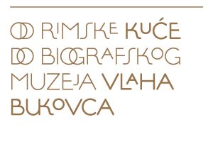'Od rimske kuće do biografskog muzeja Vlaha Bukovca' @ Kuća Bukovac